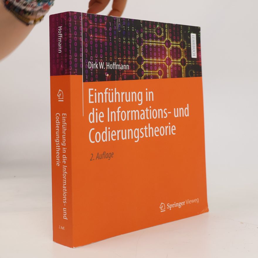 Dirk Hoffmann Einführung in die Informations- und Codierungstheorie