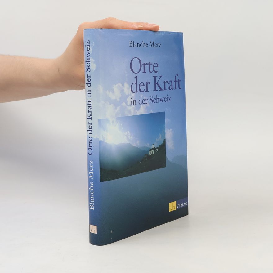 Blanche Merz Orte der Kraft in der Schweiz