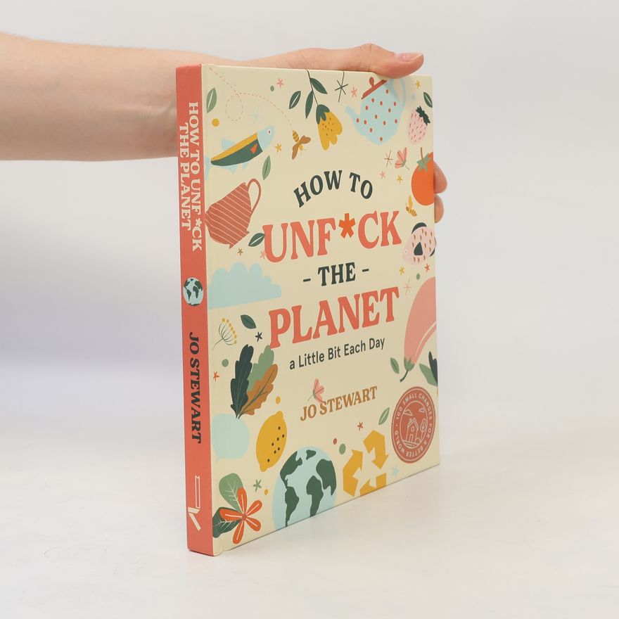 Jo Stewart How to Unf*ck the Planet a Little Bit Each Day