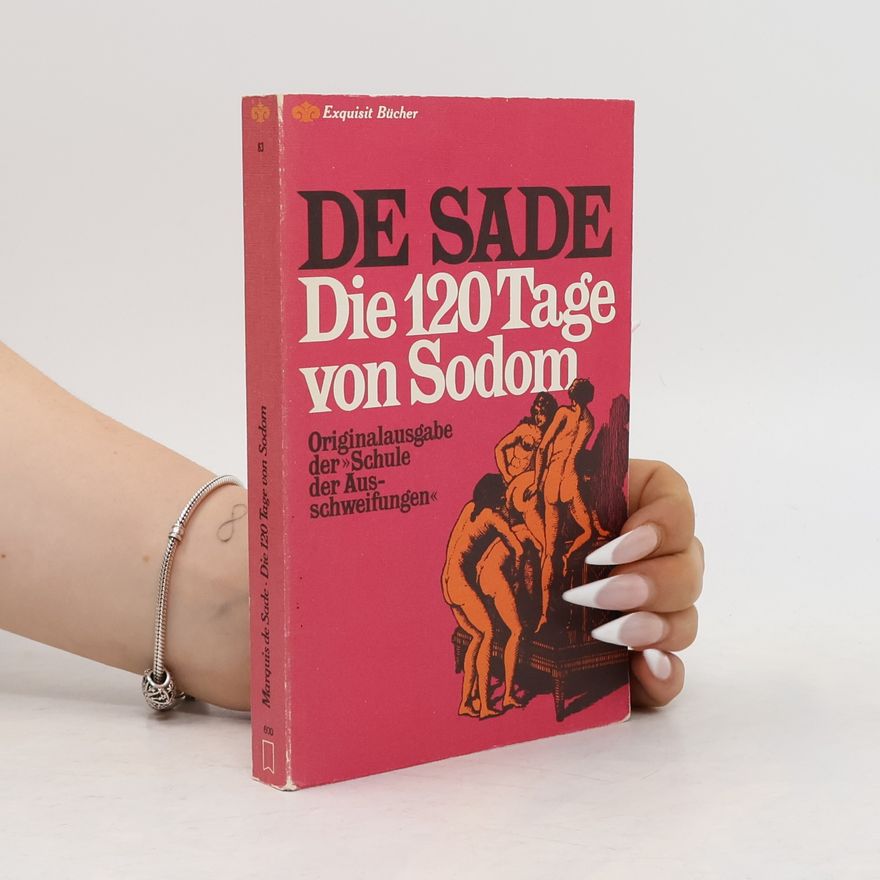 Donatien Alphonse François marquis de Sade Die 120 Tage von Sodom