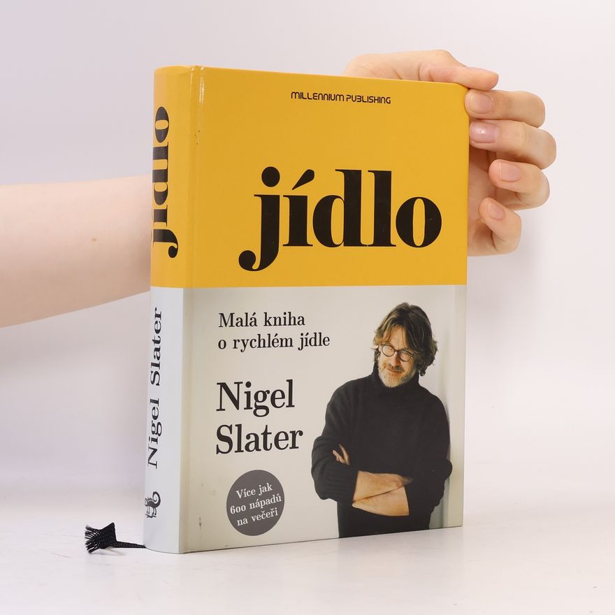 Nigel Slater Jídlo: Malá kniha o rychlém jídle