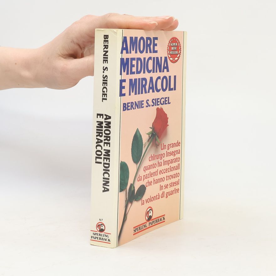 Bernie S. Siegel Amore medicina e miracoli