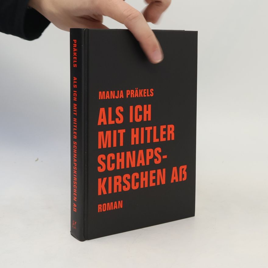 Manja Präkels Als ich mit Hitler Schnapskirschen aß