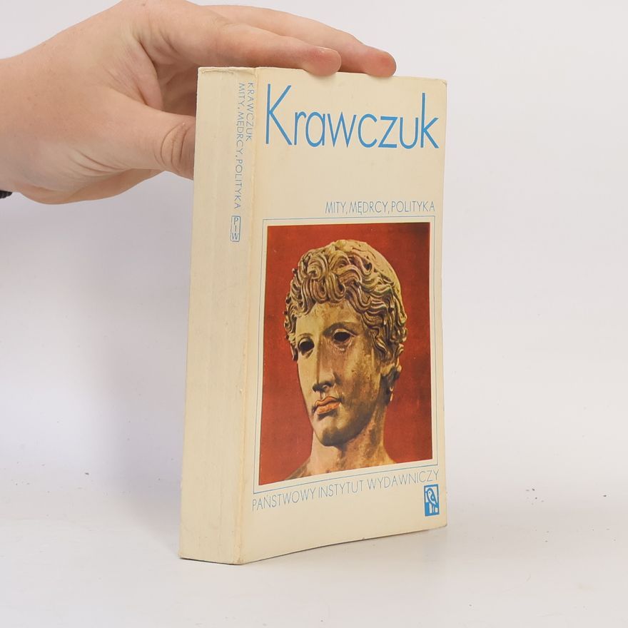 Aleksander Krawczuk Mity, mędrcy, polityka