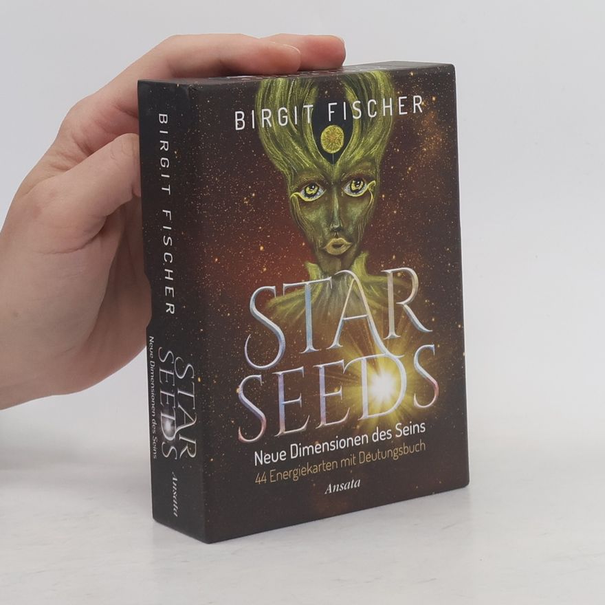 Birgit Fischer Starseeds-Karten. Neue Dimensionen des Seins