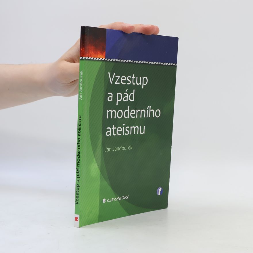 Jan Jandourek Vzestup a pád moderního ateismu