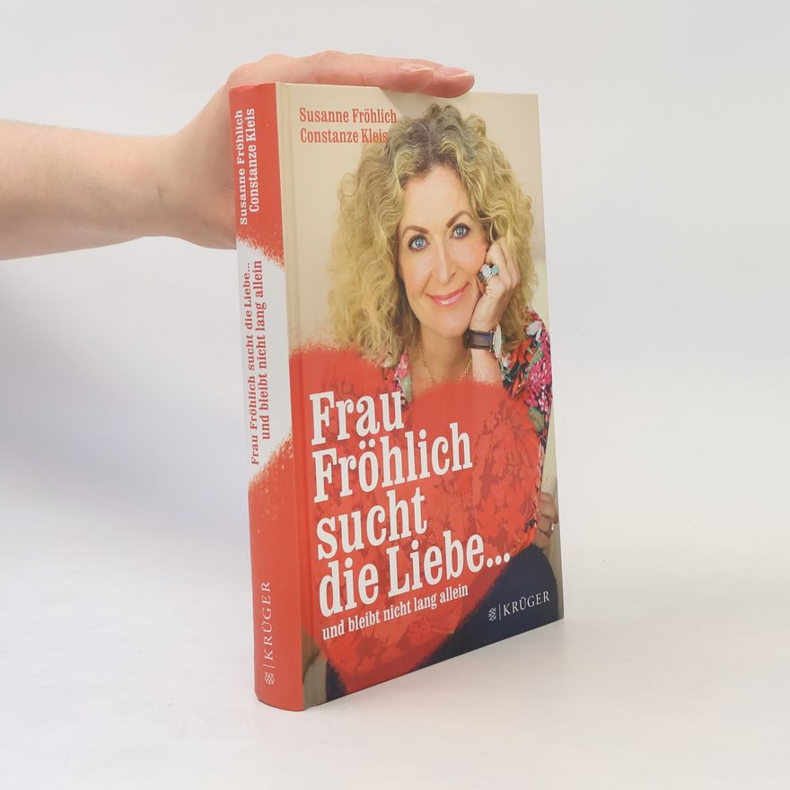 Susanne Fröhlich Frau Fröhlich sucht die Liebe ...