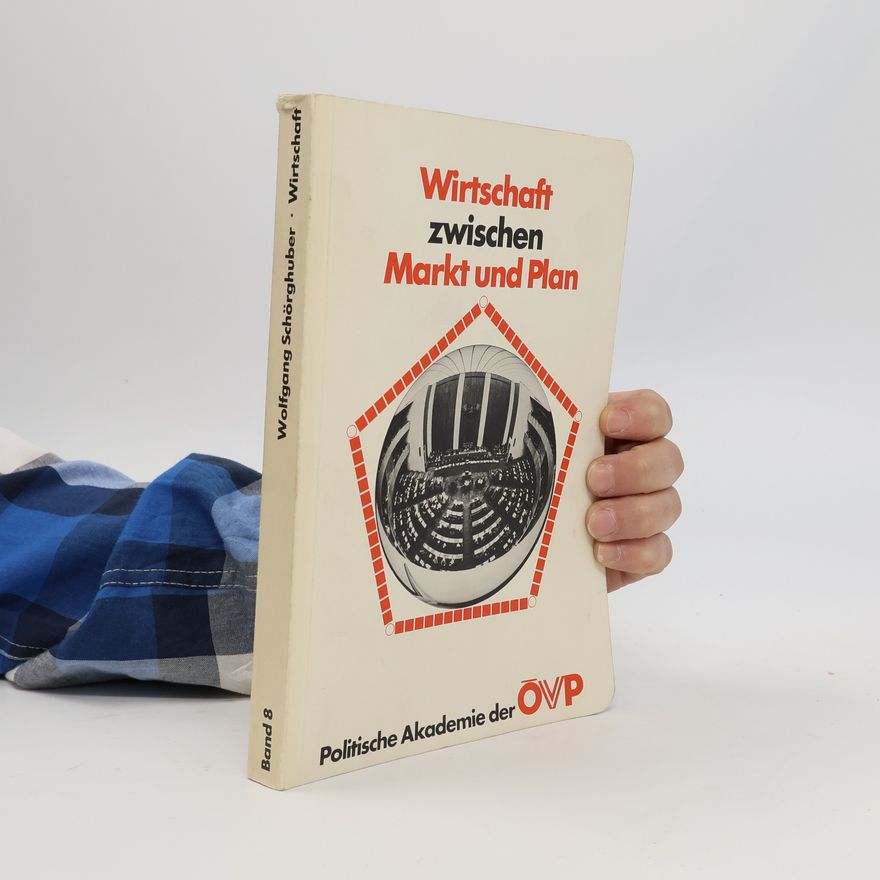 Wolfgang Schörghuber Wirtschaft zwischen Markt und Plan