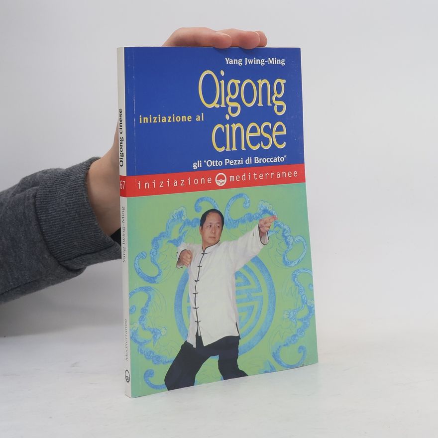 Junmin Yang Iniziazione al Qigong cinese. Gli otto Pezzi di Broccato