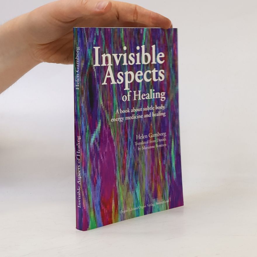 Helen Gamborg Invisible Aspects of Healing