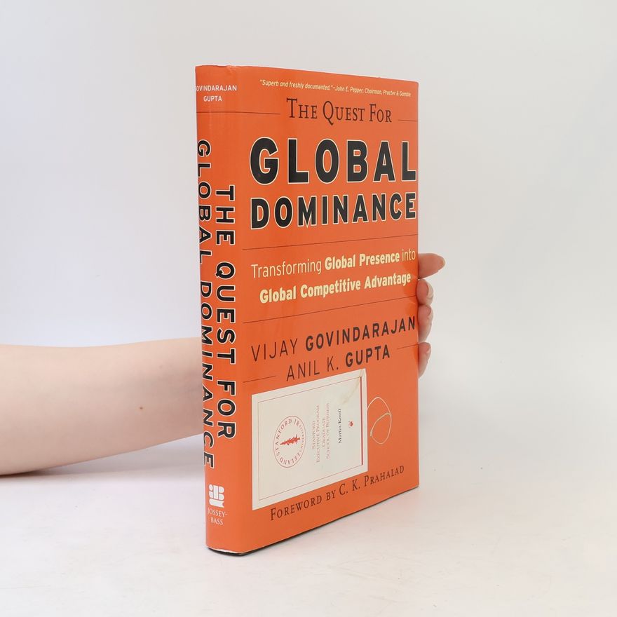 Anil K. Gupta The Quest for Global Dominance