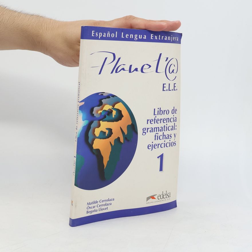 Begoña Llovet Planet@. 1., Libro de referencia gramatical : fichas y ejercicios
