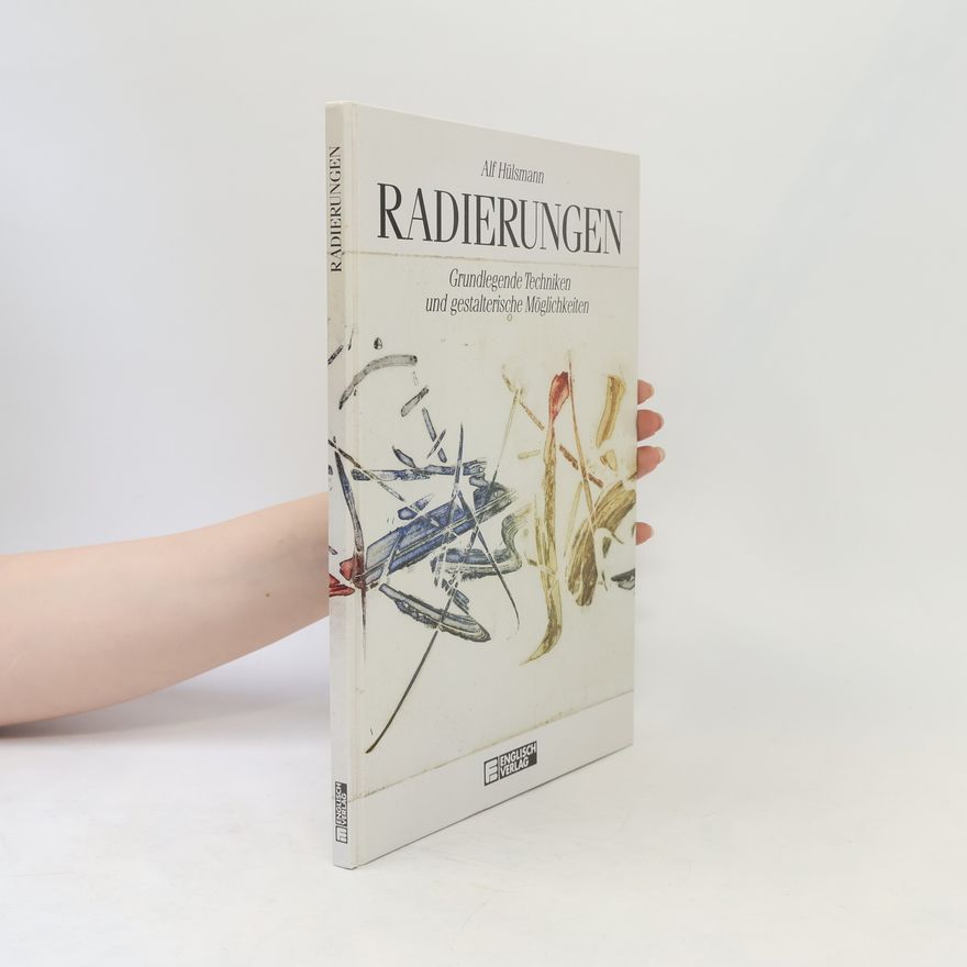 Alf Hülsmann Radierungen: grundlegende Techniken und gestalterische Möglichkeiten
