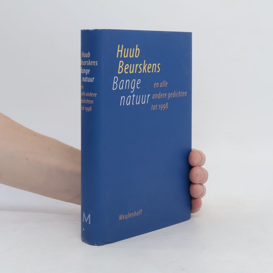 Huub Beurskens Bange natuur en alle andere gedichten tot 1998