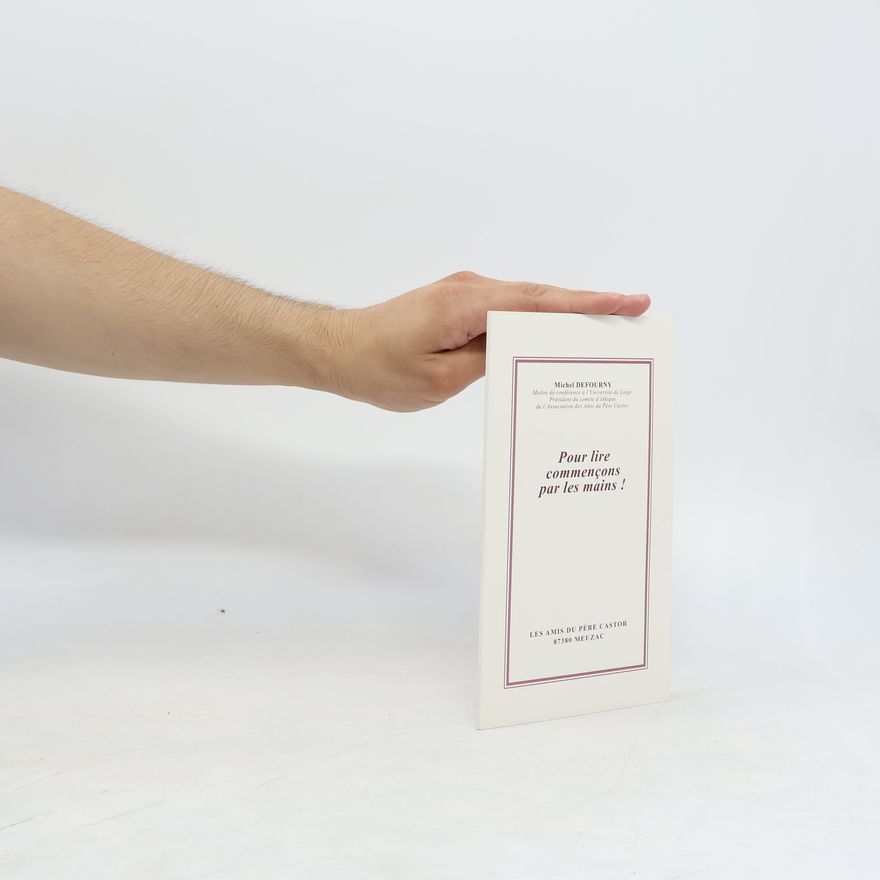 Michel Defourny Pour lire commençons par les mains !