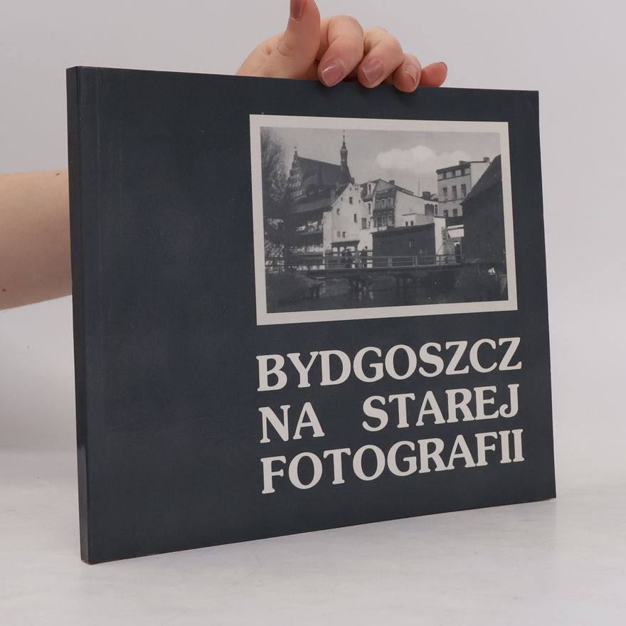 Various authors Bydgoszcz na starej fotografii