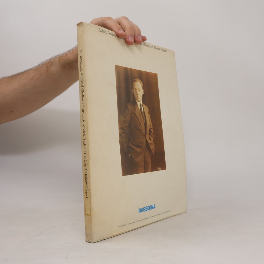 Various authors Sigfried Giedion: un progetto storico. Sigfried Giedion: A History Project