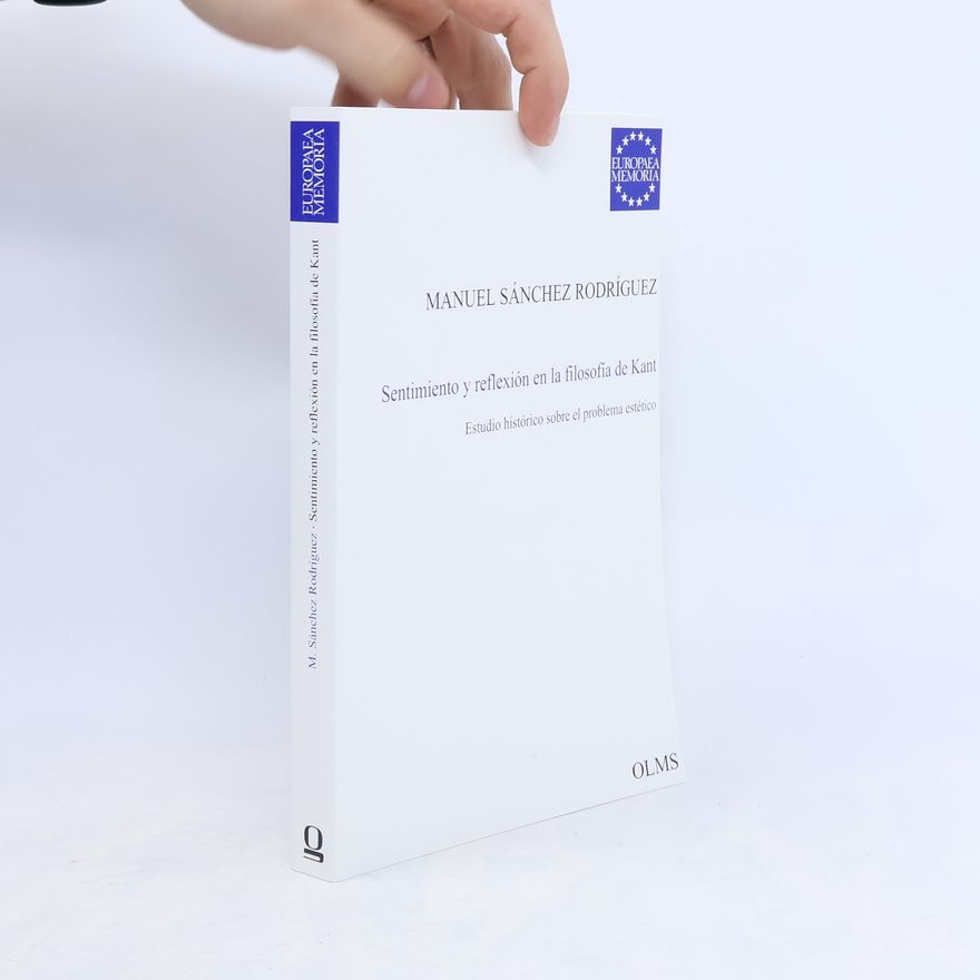 Manuel Sánchez Rodríguez Europaea Memoria: Sentimiento y reflexión en la filosofía de Kant