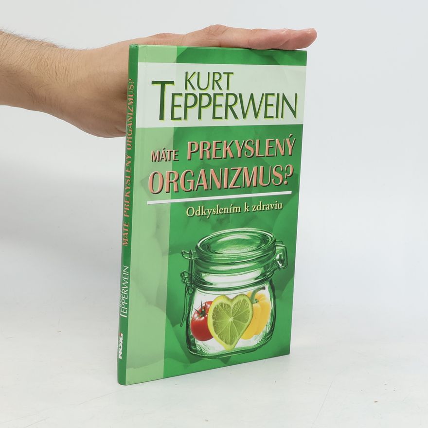Kurt Tepperwein Máte prekyslený organizmus?