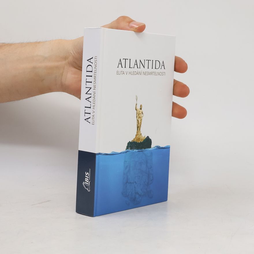 Various authors Atlantida: elita v hledání nesmrtelnosti