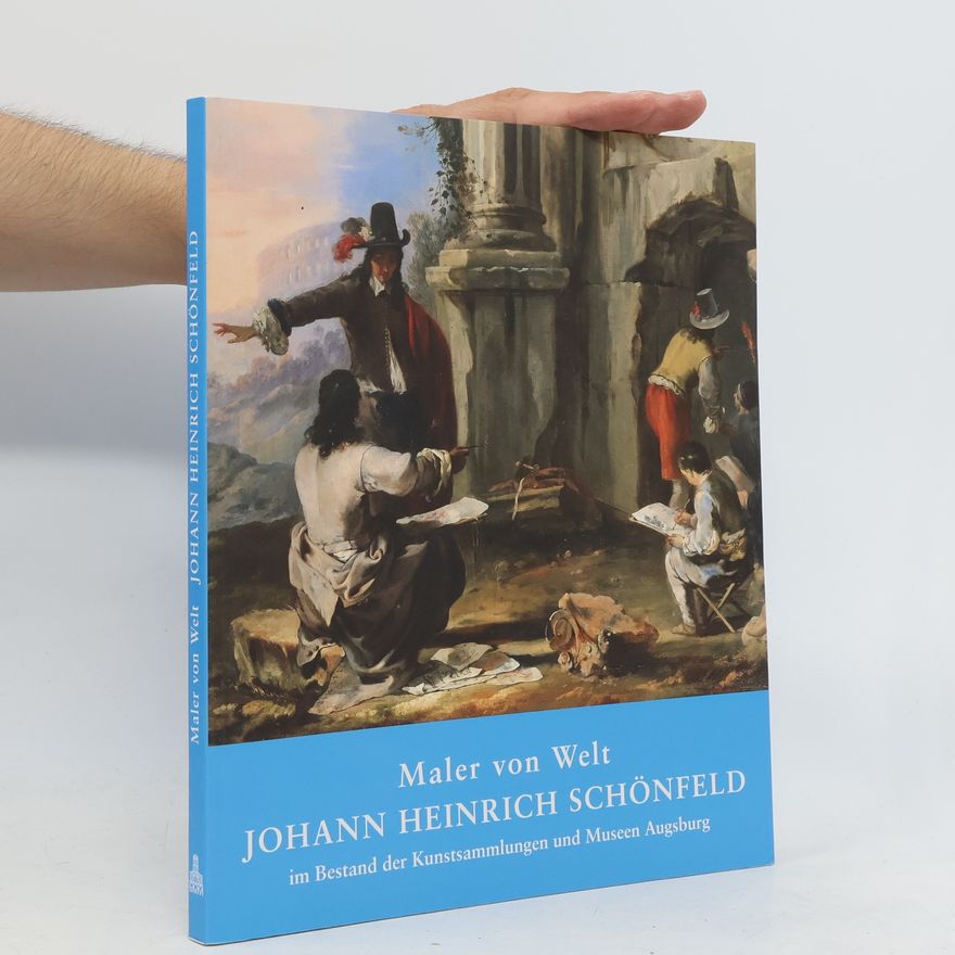 Johann Heinrich Schönfeld Maler von Welt