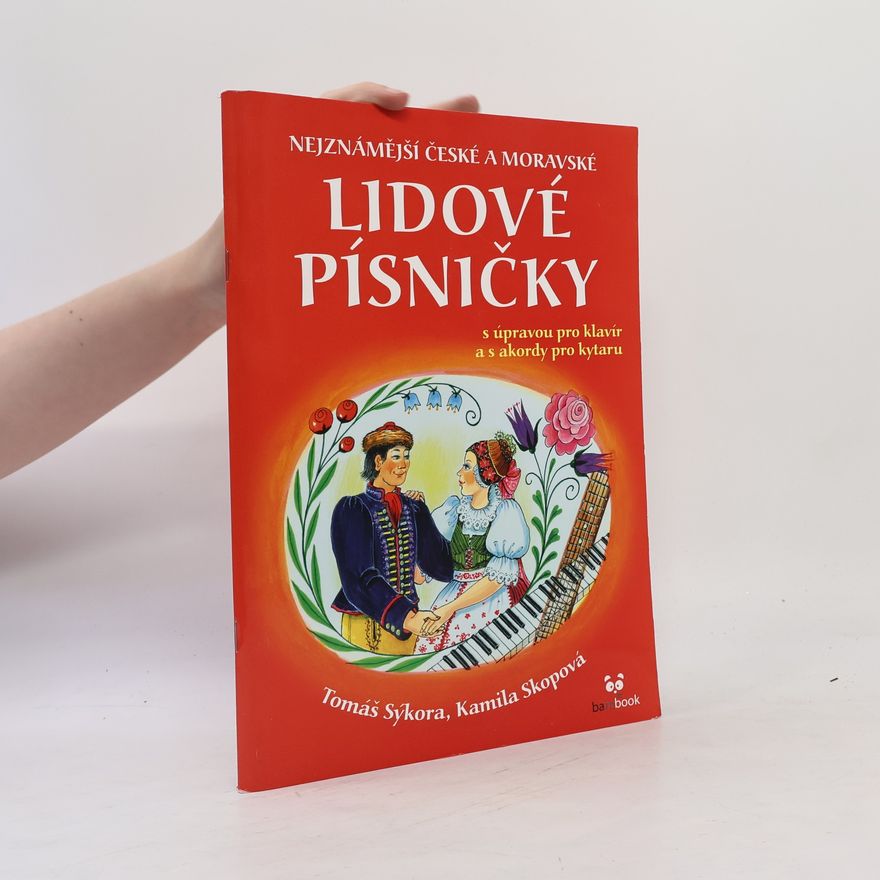 Kamila Skopová Nejznámější české a moravské lidové písničky : s úpravou pro klavír a s akordy pro kytaru