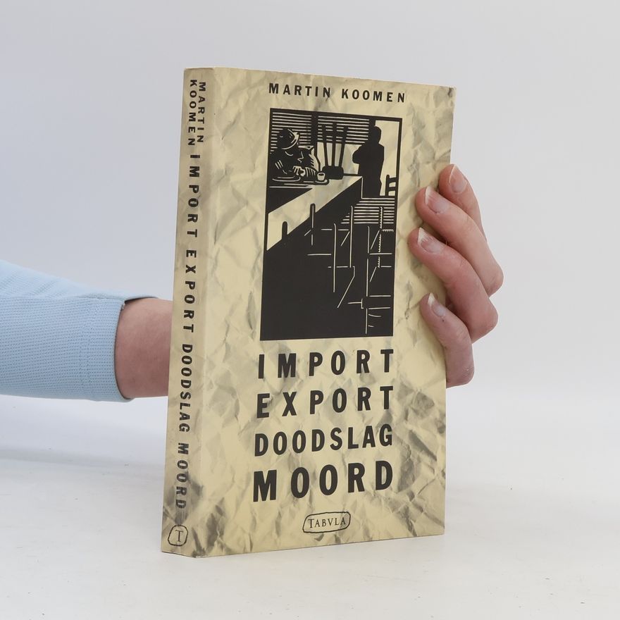 Martin Koomen Import, export, doodslag, moord