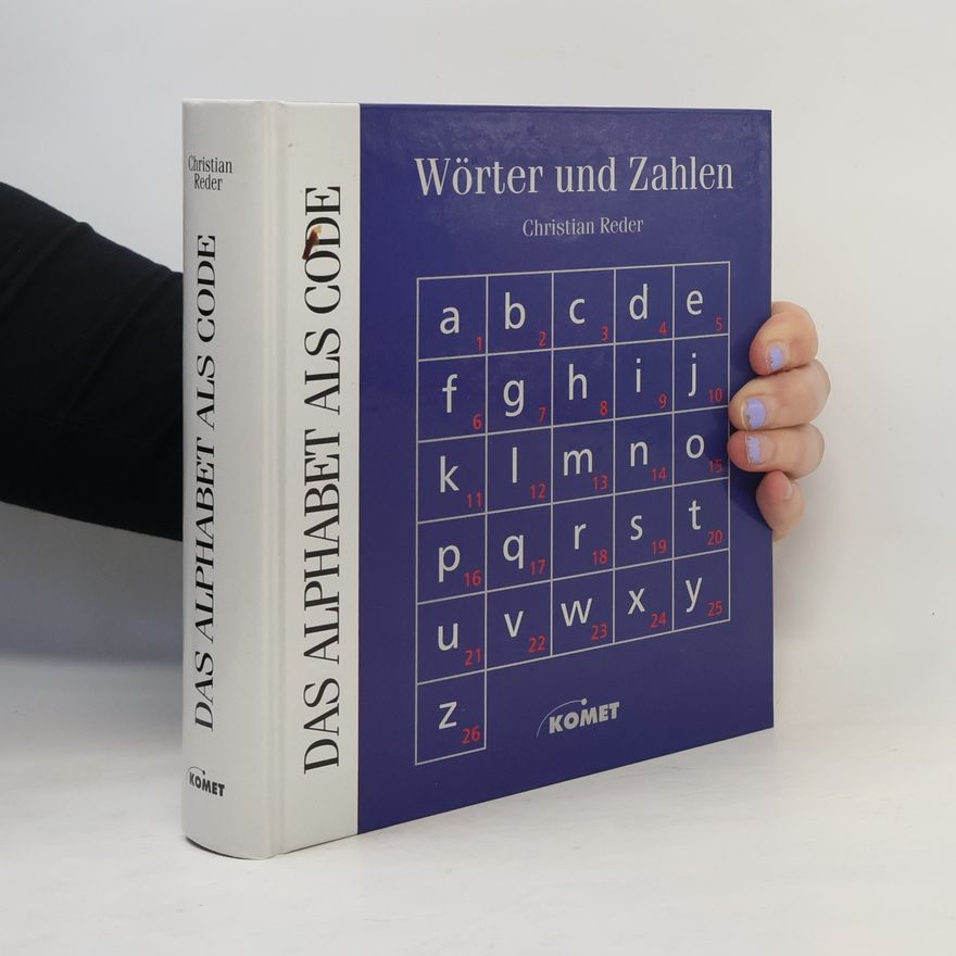 Christian Reder Das Alphabet als Code - Wörter und Zahlen