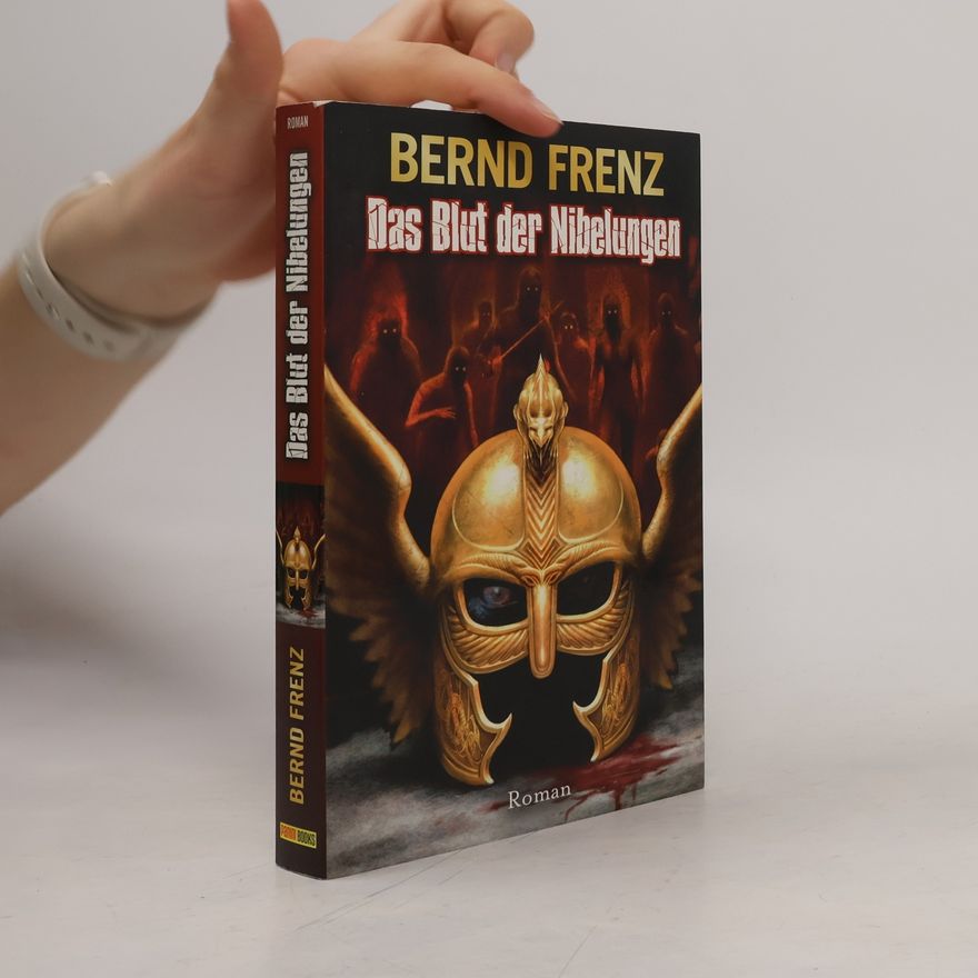 Bernd Frenz Das Blut der Nibelungen. Roman