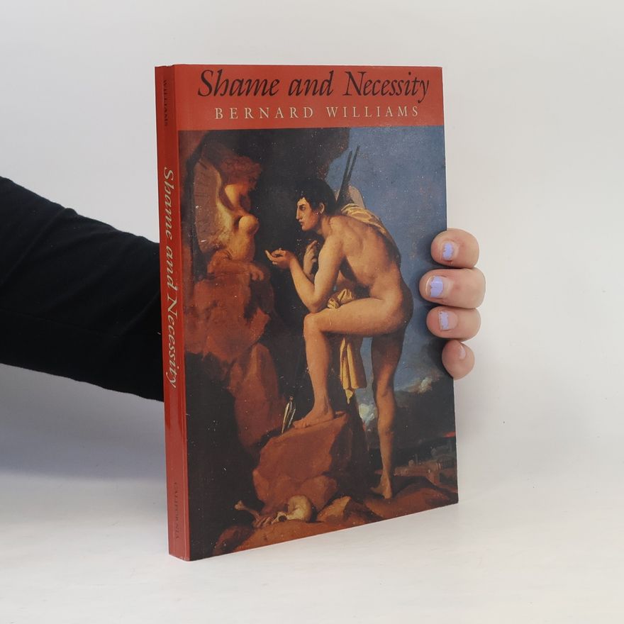 Bernard Arthur Owen Williams Sather Classical Lectures - 57: Shame and Necessity