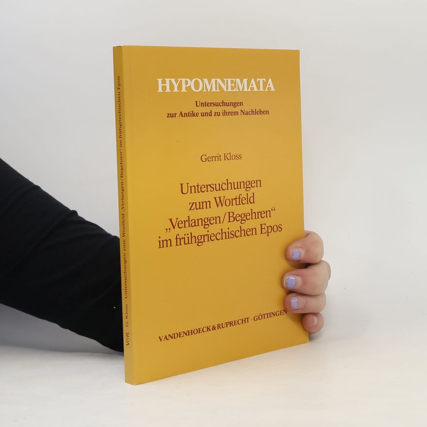 Gerrit Kloss Hypomnemata: Untersuchungen zum Wortfeld "Verlangen, Begehren" im frühgriechischen Epos
