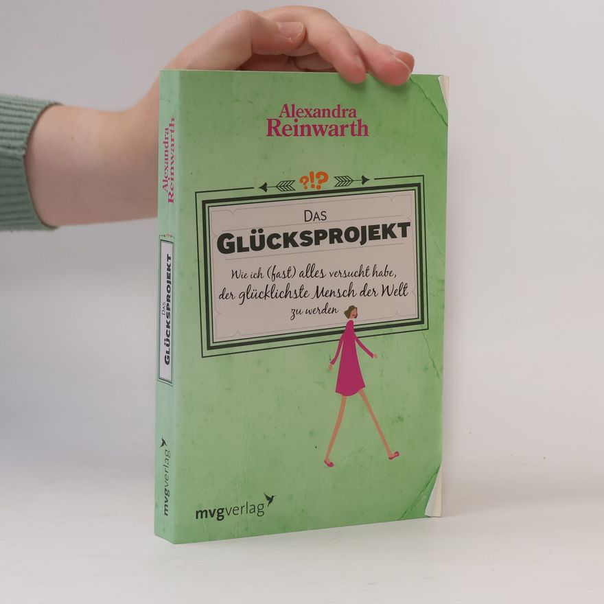 Alexandra Reinwarth Das Glücksprojekt