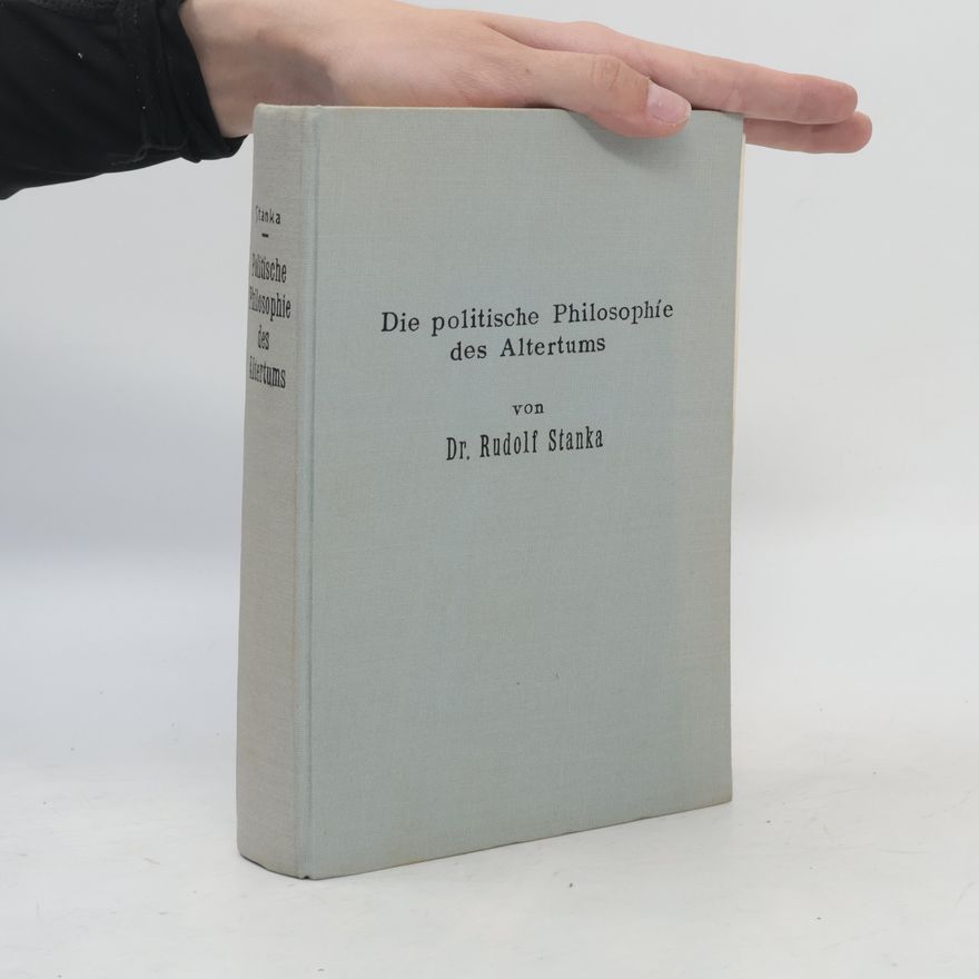 Rudolf Stanka Die politische Philosophie des Altertums