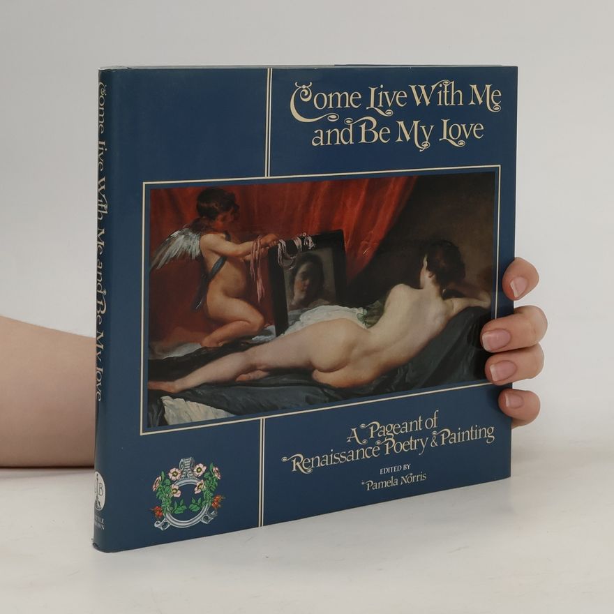 Pamela Norris Come Live With Me And Be My Love/A Pageant Of Renaissance Poetry & Painting