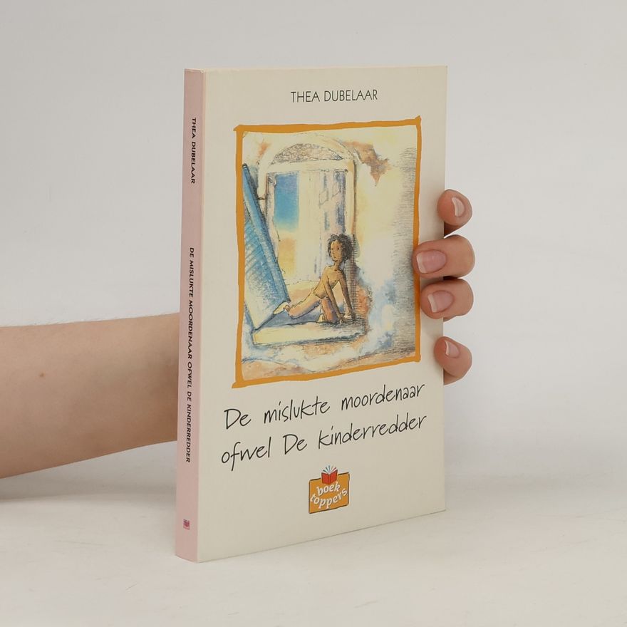 Thea Dubelaar De mislukte moordenaar ofwel de kinderredder
