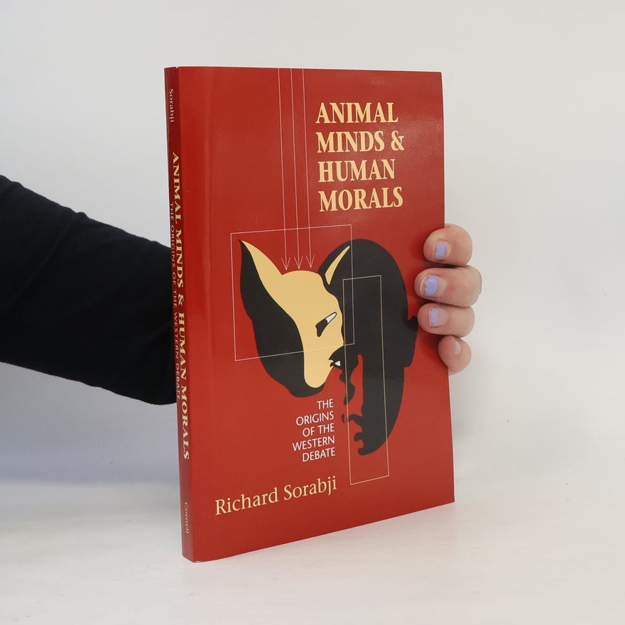 Richard Sorabji Cornell Studies in Classical Philology-Townsend Lectures - 54: Animal Minds and Human Morals