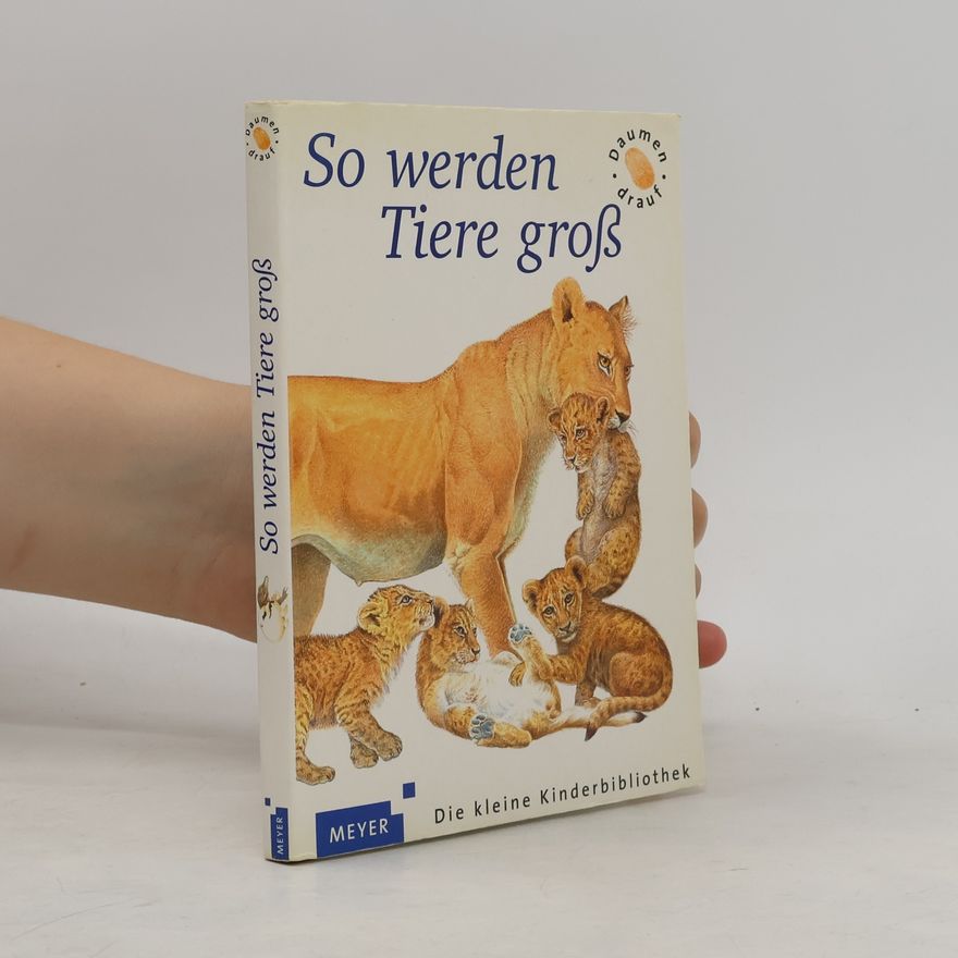 Autorenkollektiv Die kleine Kinderbibliothek: So werden Tiere groß