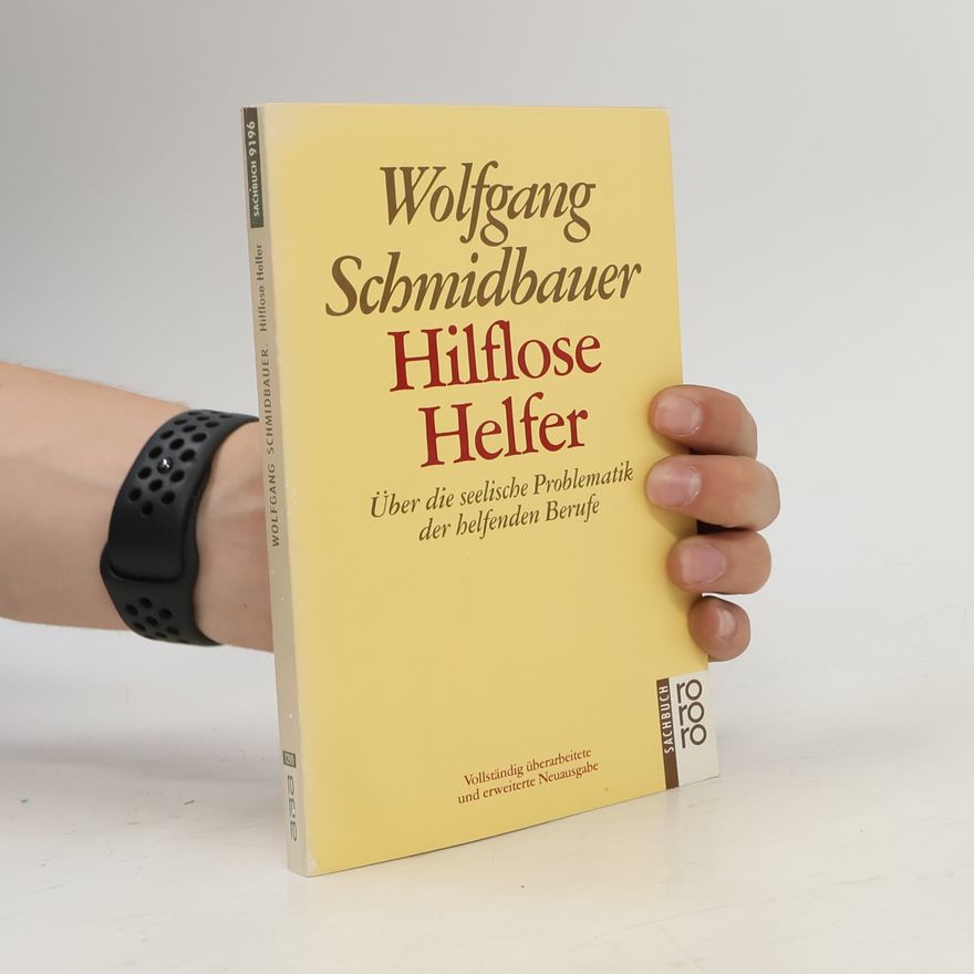 Dr. Wolfgang Schmidbauer Hilflose Helfer