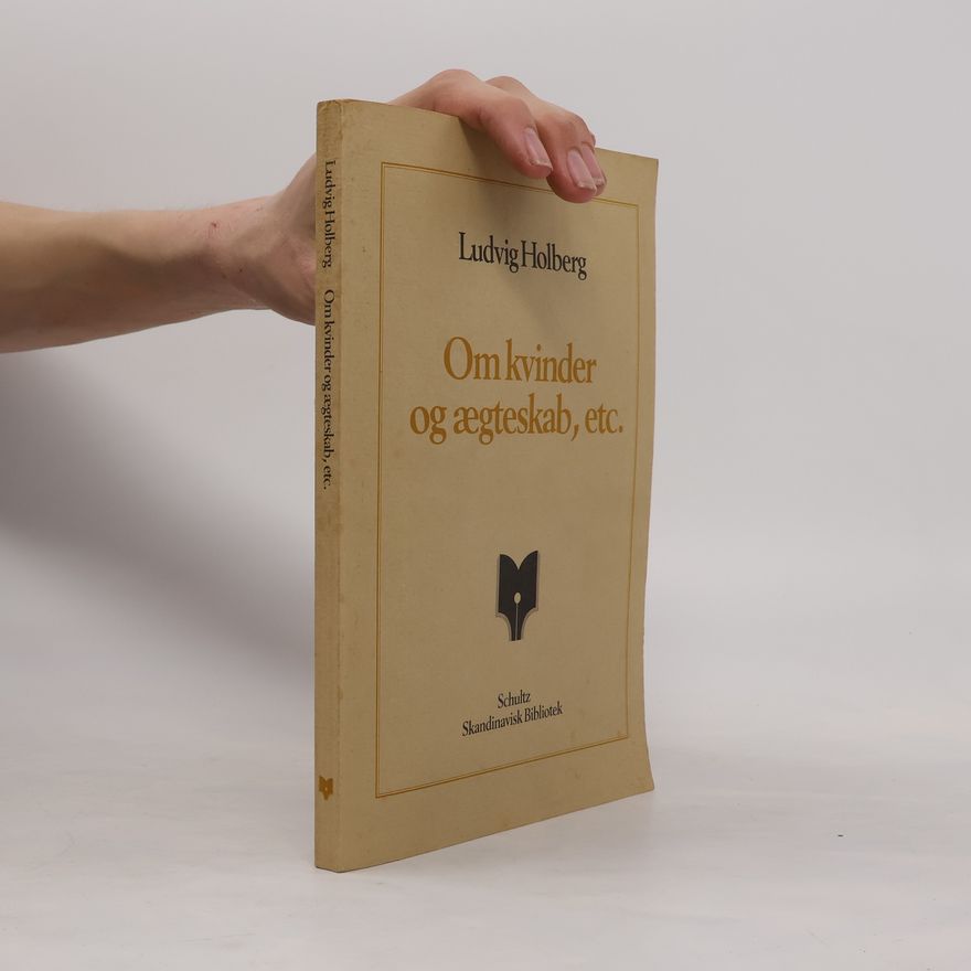 Ludvig Holberg Skandinavisk bibliotek: Om kvinder og ægteskab etc