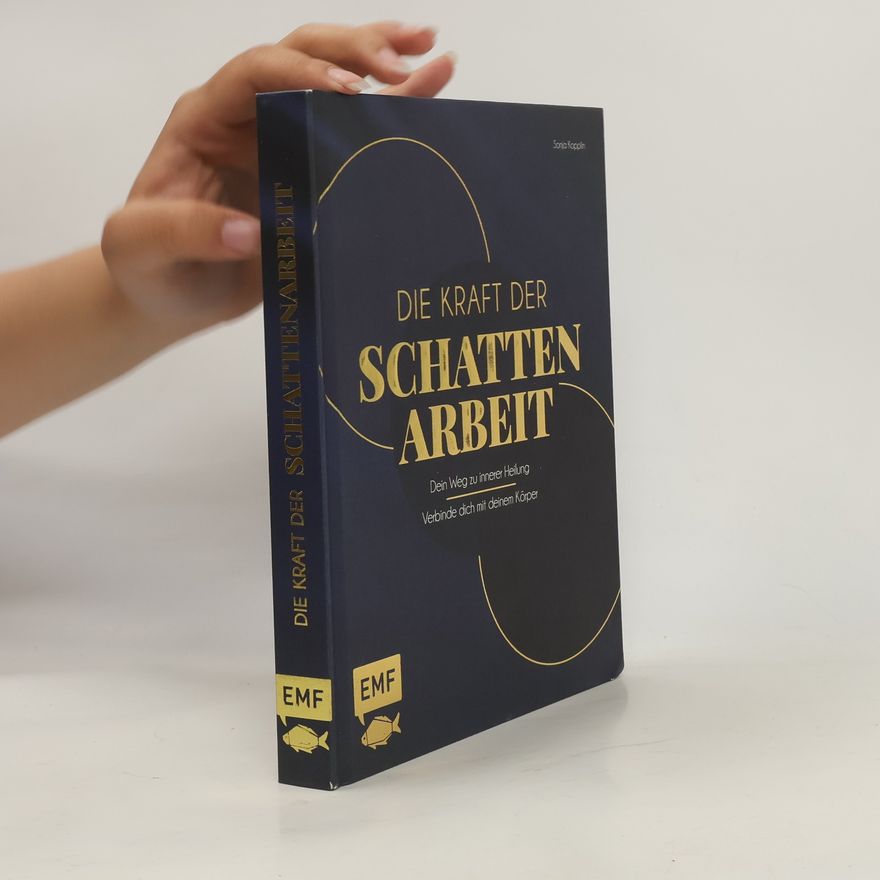 Sonja Kopplin Die Kraft der Schattenarbeit – Shadow Work. Dein Weg zu innerer Heilung | Verbinde dich mit deinem Körper