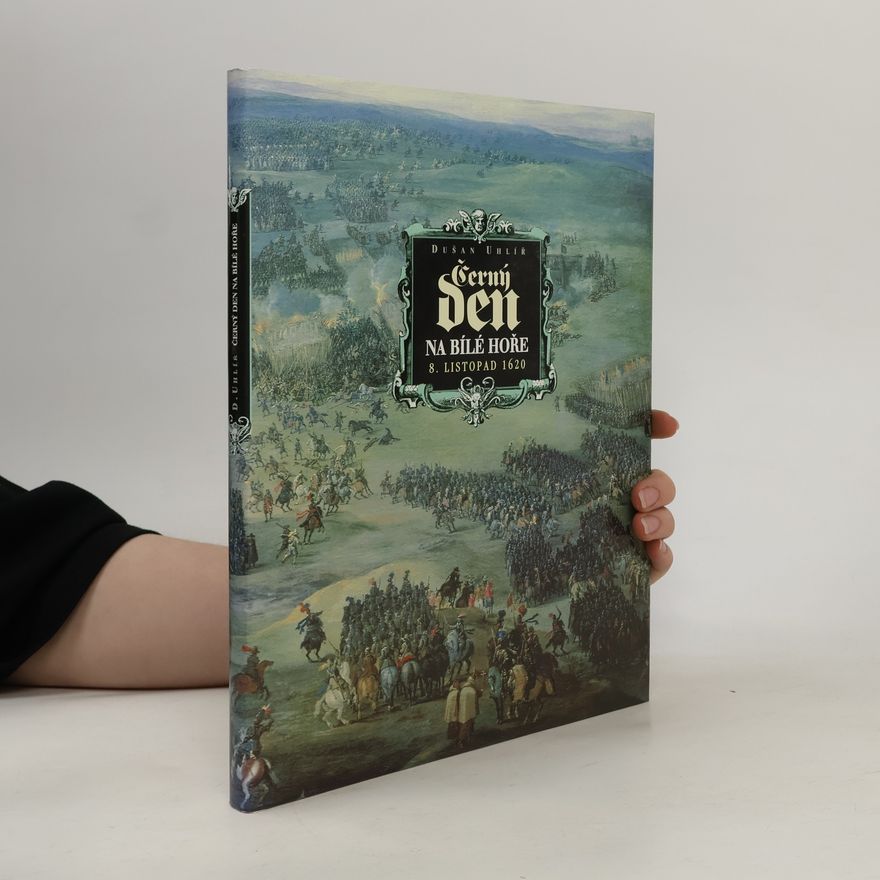 Dušan Uhlíř Černý den na Bílé hoře. 8. listopad 1620