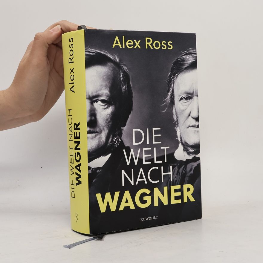 Alex Ross Die Welt nach Wagner