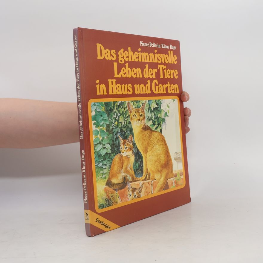 Pierre Pellerin Das geheimnisvolle Leben der Tiere in Haus und Garten