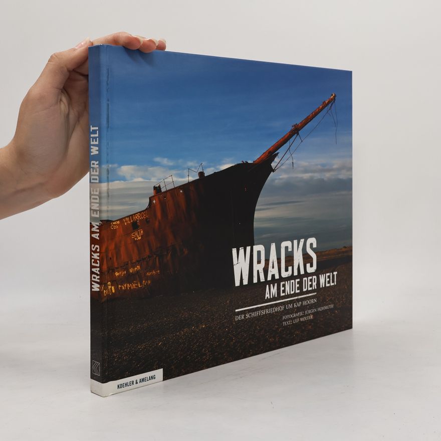 Jürgen Hohmuth Wracks am Ende der Welt