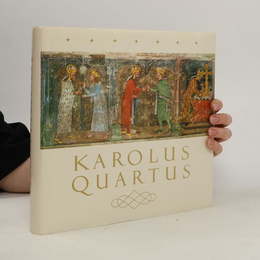 Václav Vaněček Karolus Quartus. Sborník vědeckých prací o době, osobnosti a díle českého krále a římského císaře Karla IV.