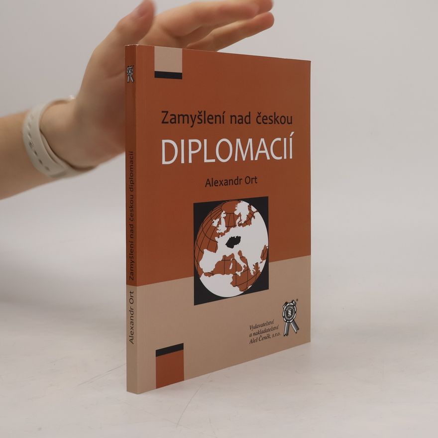 Alexandr Ort Zamyšlení nad českou diplomacií