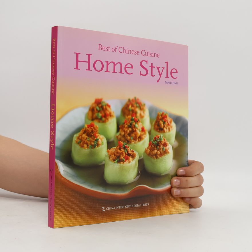 Sam Leong Best of Chinese Cuisine: Home Style