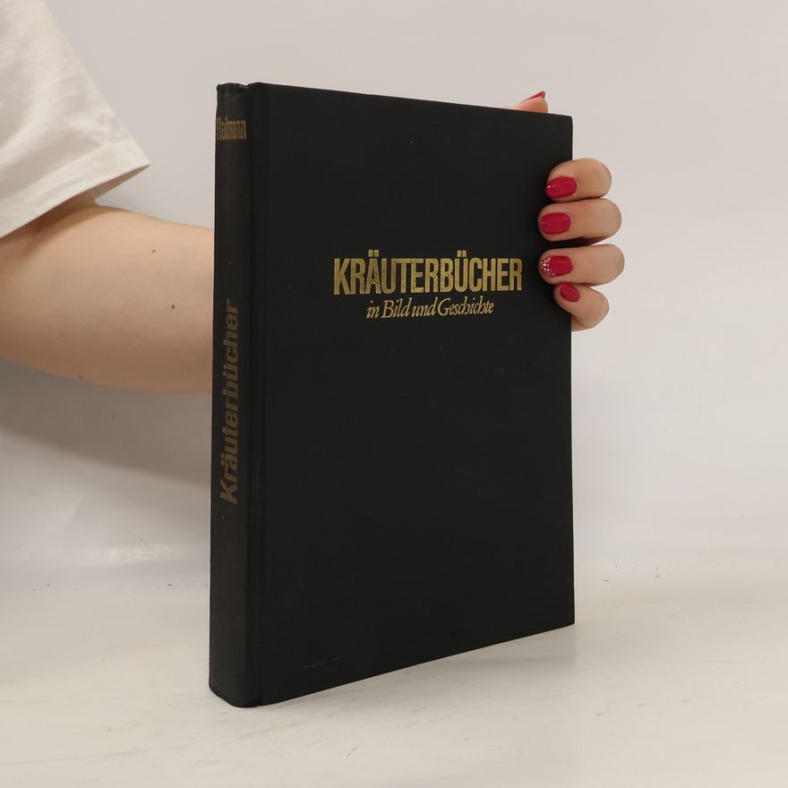 Karl Eugen Heilmann Kräuterbücher in Bild und Geschichte