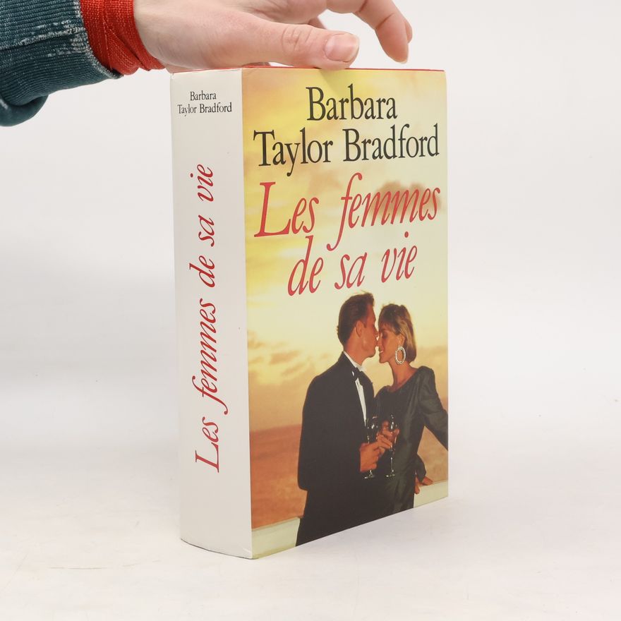 Barbara Taylor Bradford Les femmes de sa vie