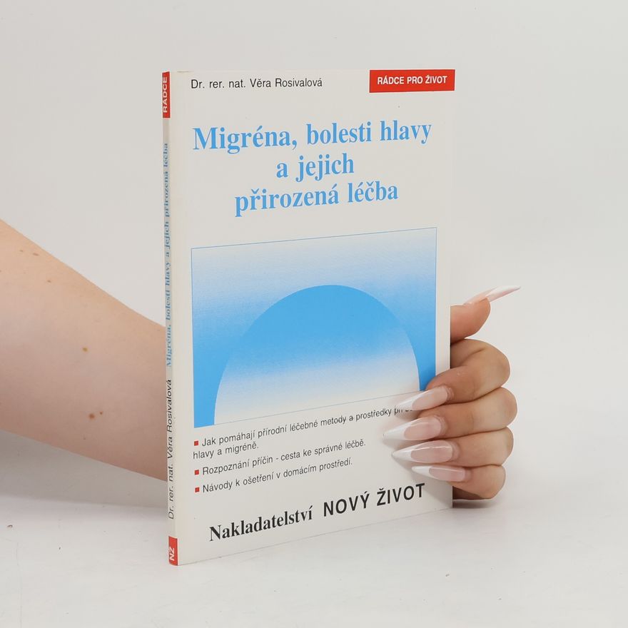 Vera Rosival Migréna, bolesti hlavy a jejich přirozená léčba